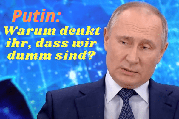 Putin: Warum denkt ihr, dass wir dumm sind?