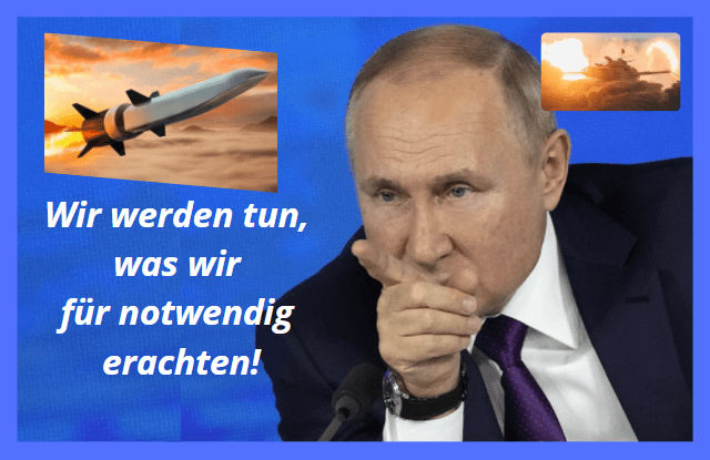 Wir werden tun, was wir für notwendig erachten!, sagt Putin