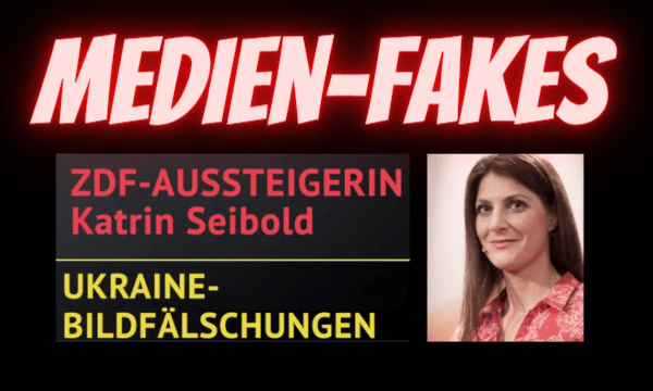 Medien – FAKES: ZDF-Aussteigerin Katrin Seibold - Ukraine-BILD-Fakes
