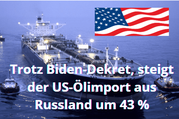 USA steigern die Einfuhr von russischem Öl und fordern gleichzeitig die Welt auf, ruinöse Sanktionen zu verhängen