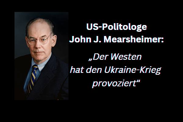 US-Politologe John Mearsheimer: „Der Westen hat den Ukraine-Krieg provoziert“