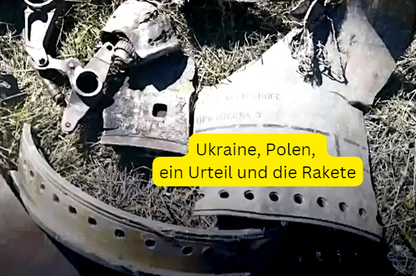 Ukraine, Polen, ein Urteil und die Rakete: Wie der Zufall so spielt