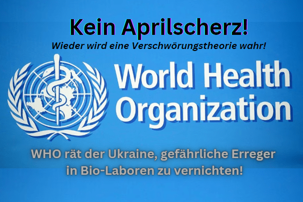 Kein Aprilscherz! Die WHO hat der Ukraine geraten, hochgefährliche Krankheitserreger zu vernichten!