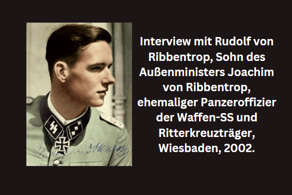 Interview mit Rudolf von Ribbentrop, Sohn des Außenministers Joachim von Ribbentrop