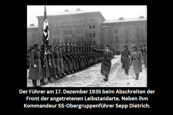 Der Führer am 17. Dezember 1935 beim Abschreiten der Front der angetretenen Leibstandarte in der ehemaligen Preußischen Hauptkadettenanstalt, dem Sitz der Einheit. Neben ihm Kommandeur SS-Obergruppenführer Dietrich.