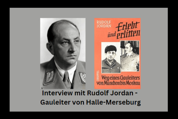 Interview mit Rudolf Jordan - Gauleiter von Halle-Merseburg
