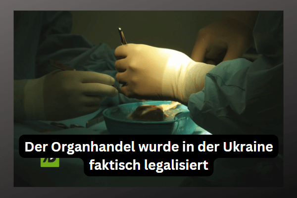 Der Organhandel wurde in der Ukraine faktisch legalisiert