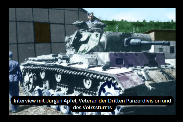 Interview mit Jürgen Apfel, Veteran der Dritten Panzerdivision und des Volkssturms