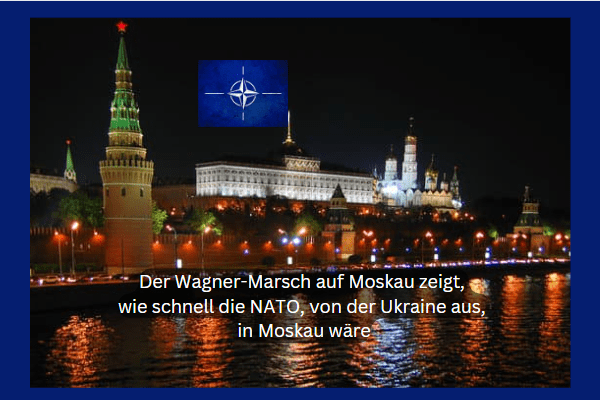 Der Wagner-Marsch auf Moskau zeigt, warum Russland die NATO in der Ukraine nicht dulden kann