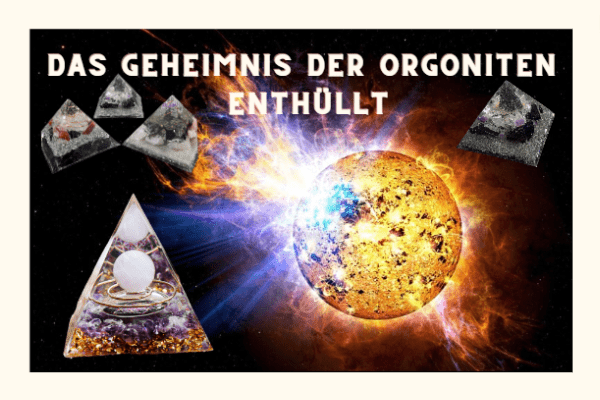 Schutz vor Strahlenbelastung: Die kraftvolle Wirkung der Orgoniten nach Wilhelm Reich