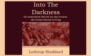 Into The Darkness - Ein unzensierter Bericht aus dem Inneren des Dritten Reiches im Krieg von Lothrop Stoddard