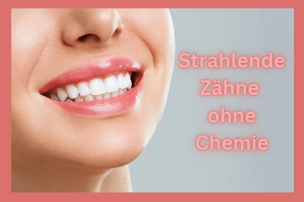 Strahlende Zähne ganz ohne Chemie: Wie Sie mit natürlicher Zahnpflege Ihr Lächeln aufpolieren