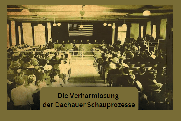 Die Verharmlosung der Dachauer Schauprozesse
