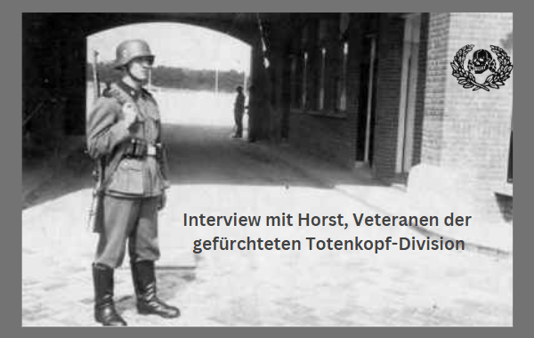 Interview mit Horst, einem Veteranen der gefürchteten Totenkopf-Division.