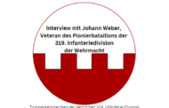 Interview mit Johann Weber, Veteran des Pionierbataillons der 319. Infanteriedivision der Wehrmacht