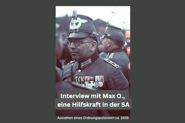 Interview mit Max O., eine Hilfskraft in der SA,