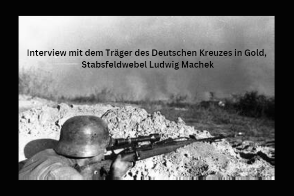 Interview mit dem Träger des Deutschen Kreuzes in Gold, Stabsfeldwebel Ludwig Machek, der in der 5. Kompanie, I. Bataillon, Jäger-Regiment 28, 8. Jäger-Division diente.