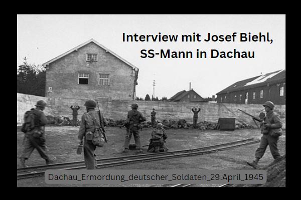 Interview mit Josef Biehl, ehemaliger SS-Mann in Dachau
