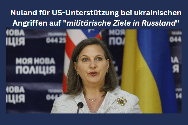 Nuland für US-Unterstützung bei ukrainischen Angriffen auf 