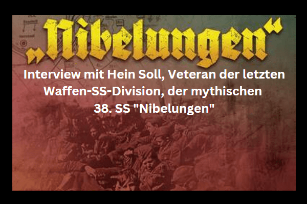 Interview mit Hein Soll, Veteran der letzten Waffen-SS-Division, der mythischen 38. SS 